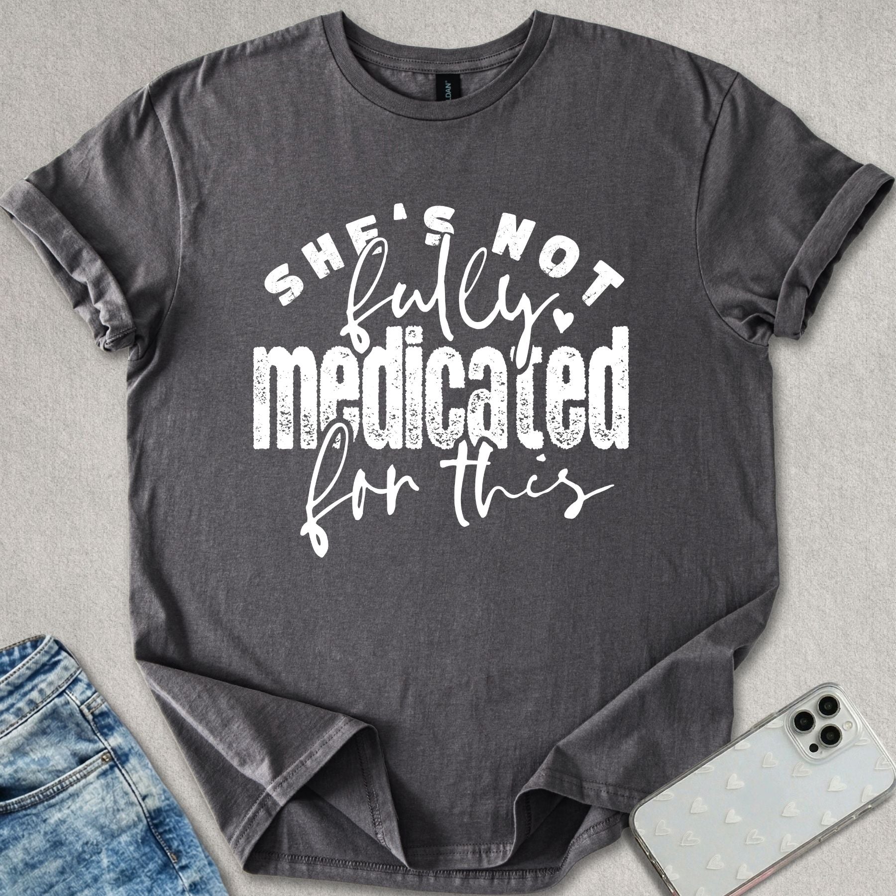 Not Fully Medicated T-shirt