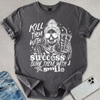 Kill Them With Success T-shirt
