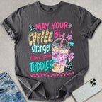 Stronger Coffee T-shirt