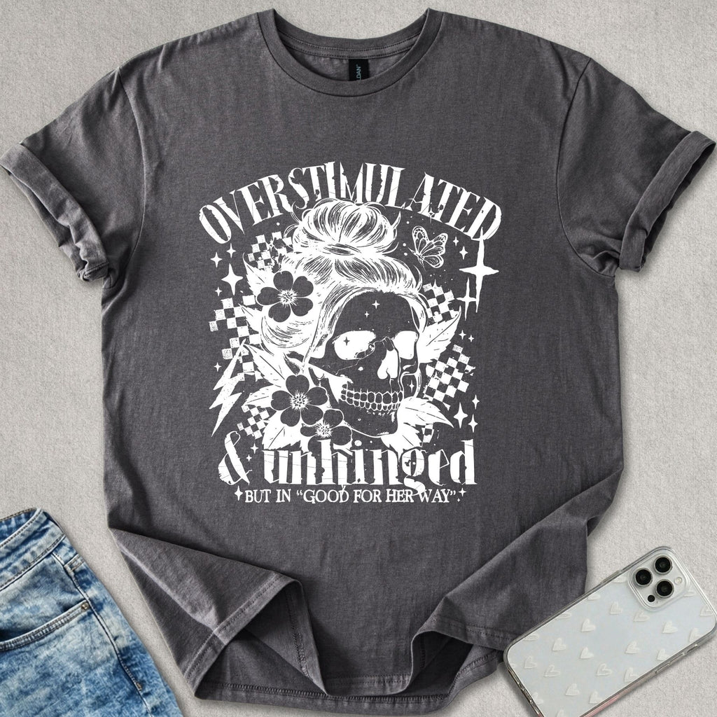 Overstimulated Unhinged T-shirt
