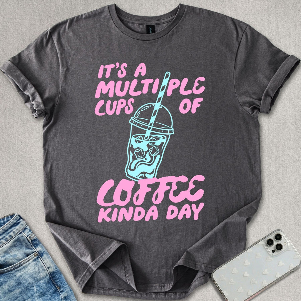 Multiple Cups Of Coffee T-shirt