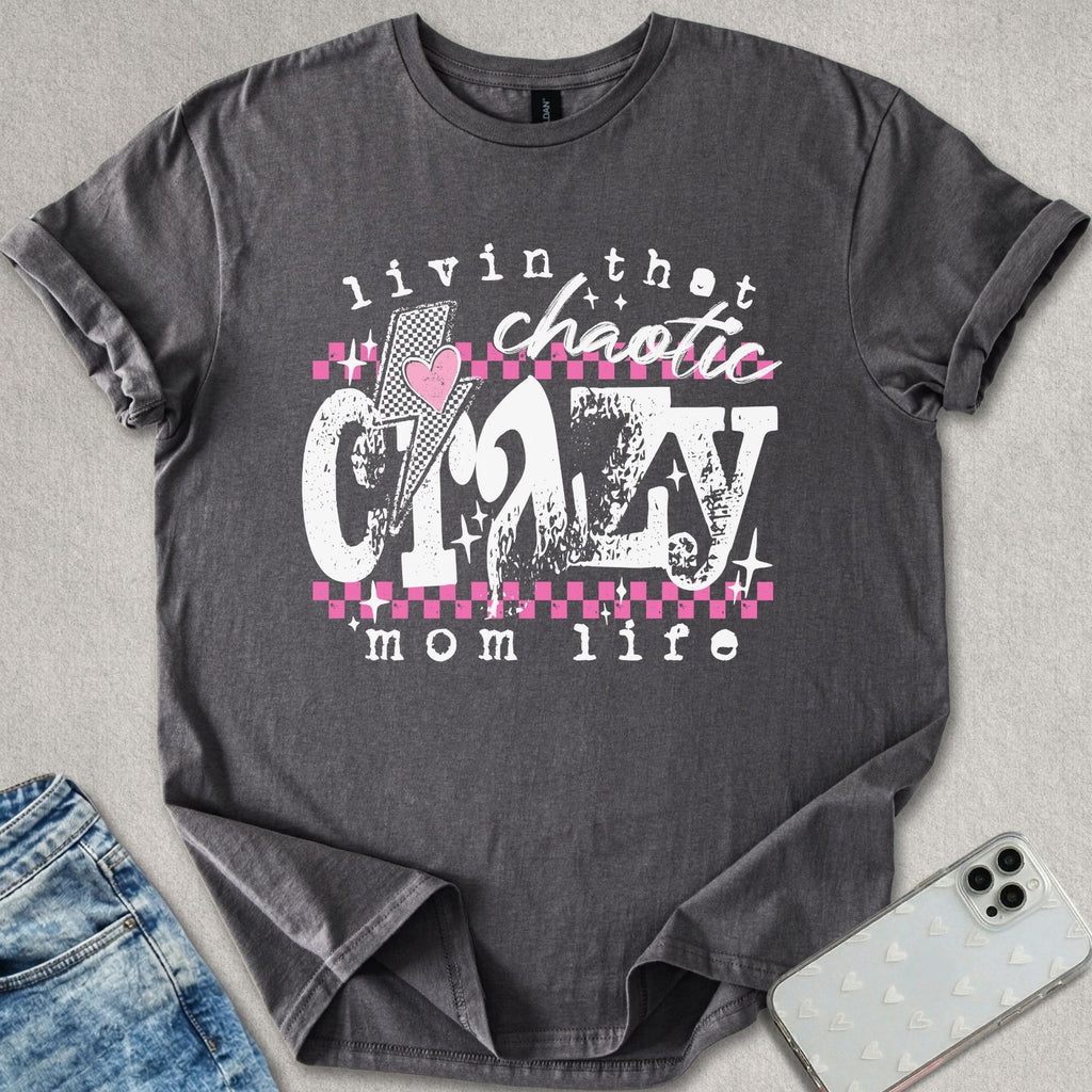 Crazy Mom Life T-shirt