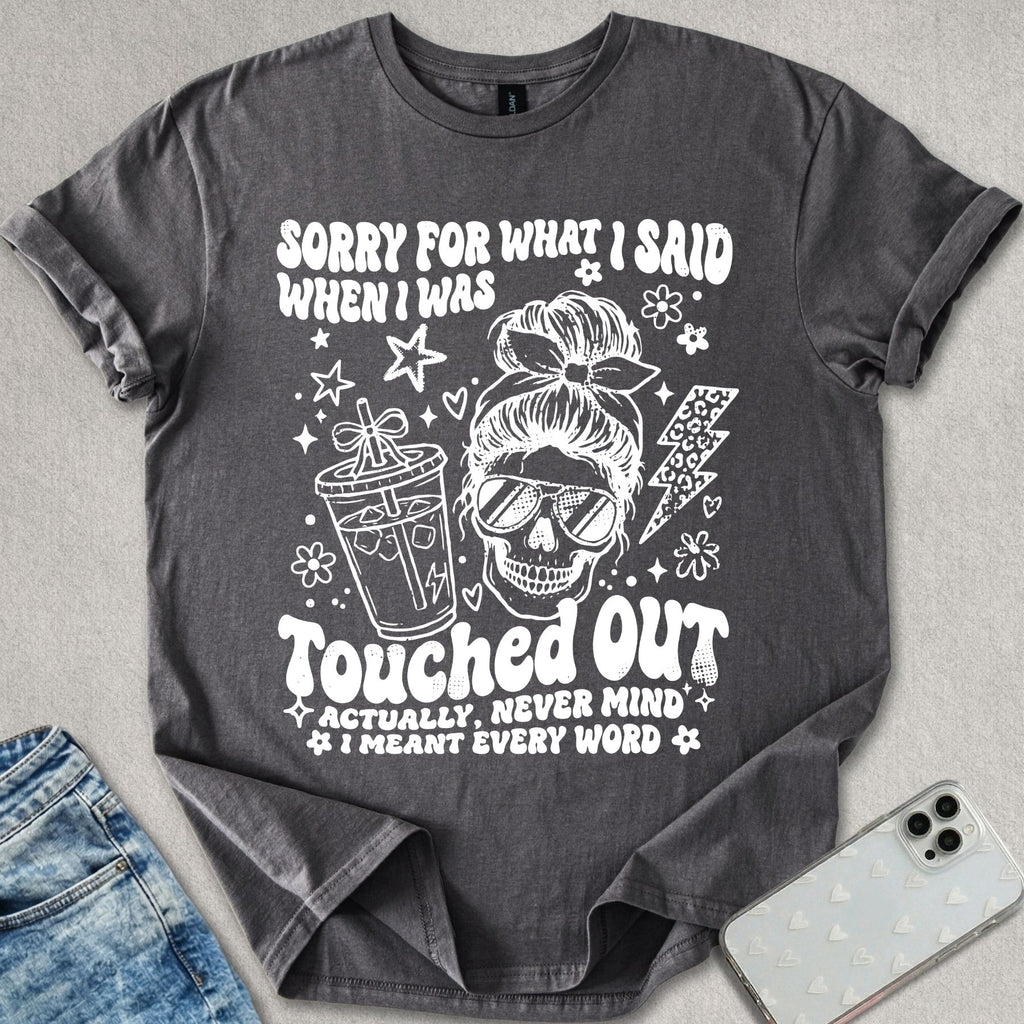 Touched Out T-shirt