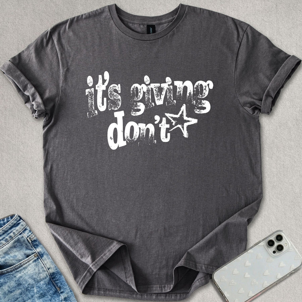 It's Giving Don't T-shirt
