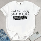 Piss You Off T-shirt