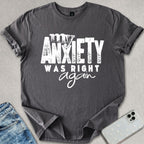 My Anxiety Was Right Again T-shirt