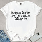 Kidding Me T-shirt