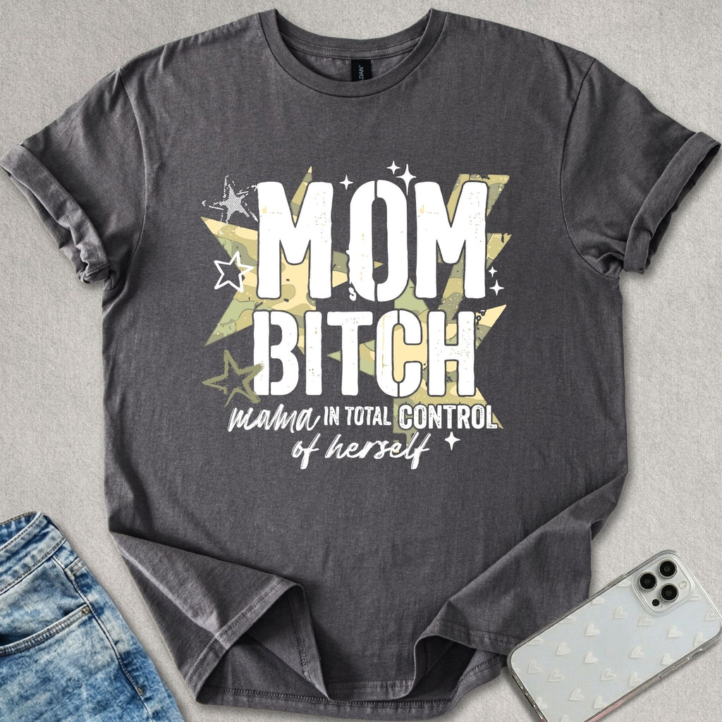 Mom B*tch T-shirt