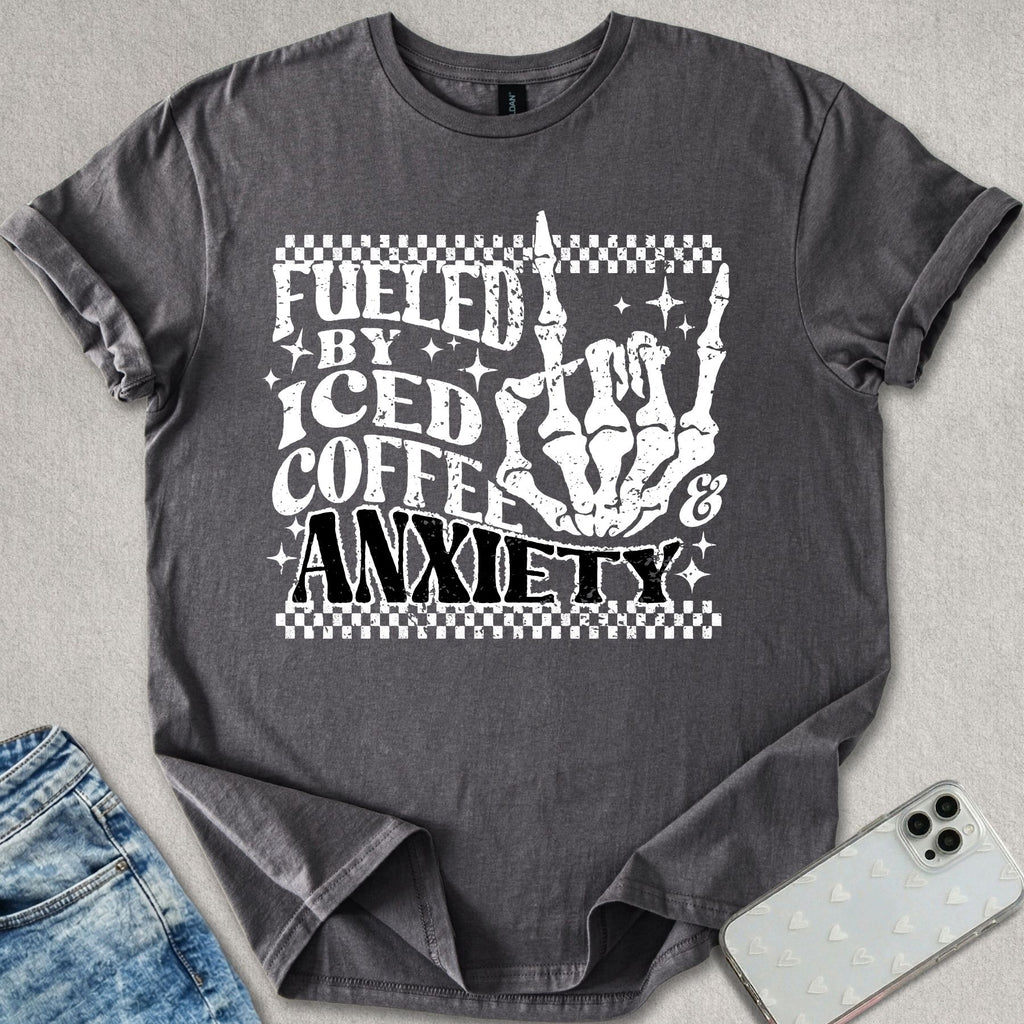 Fueled By Iced Coffee & Anxiety T-shirt