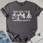 Most Likely To Be Right T-shirt
