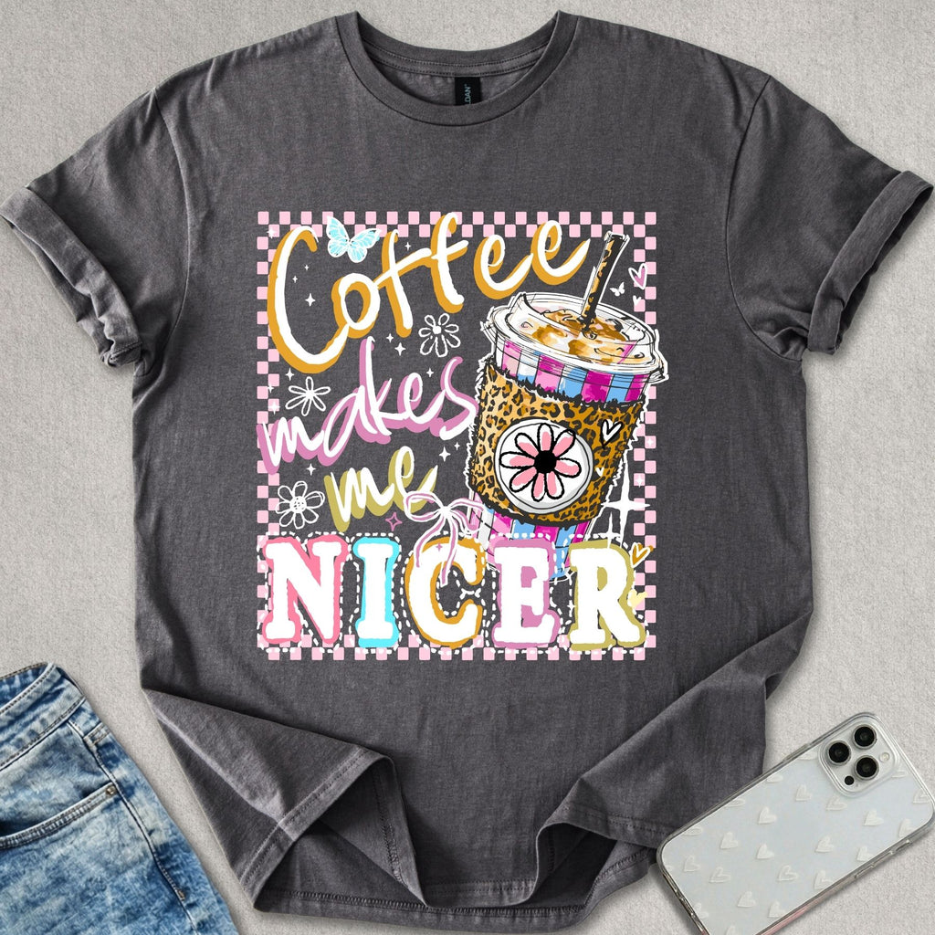 Coffee Makes Me Nicer T-shirt