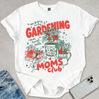 Gardening Moms Club T-shirt