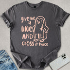 Give Me A Line T-shirt