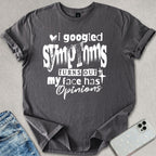 Turns Out My Face Has Opinions T-shirt