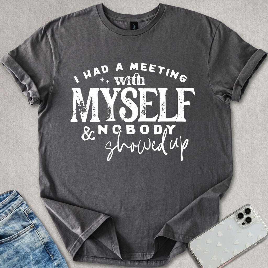 Nobody Showed Up T-shirt