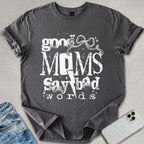 Good Mom's Say Bad Words T-shirt