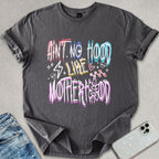 Ain't No Hood Motherhood T-shirt