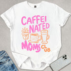 Caffeinated Moms Club T-shirt