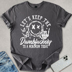 Keep The Dumf*ckery T-shirt