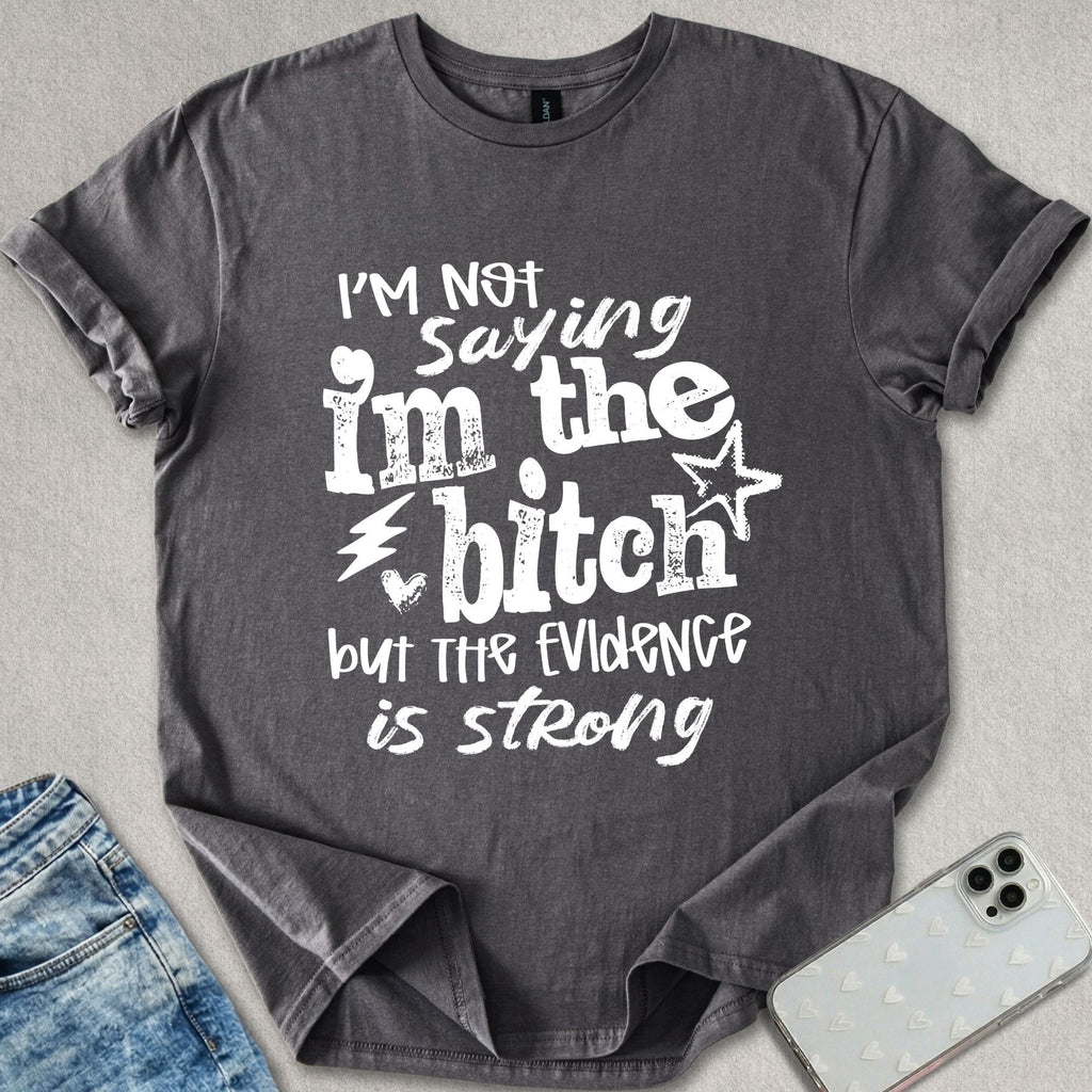 I'm The B*tch T-shirt