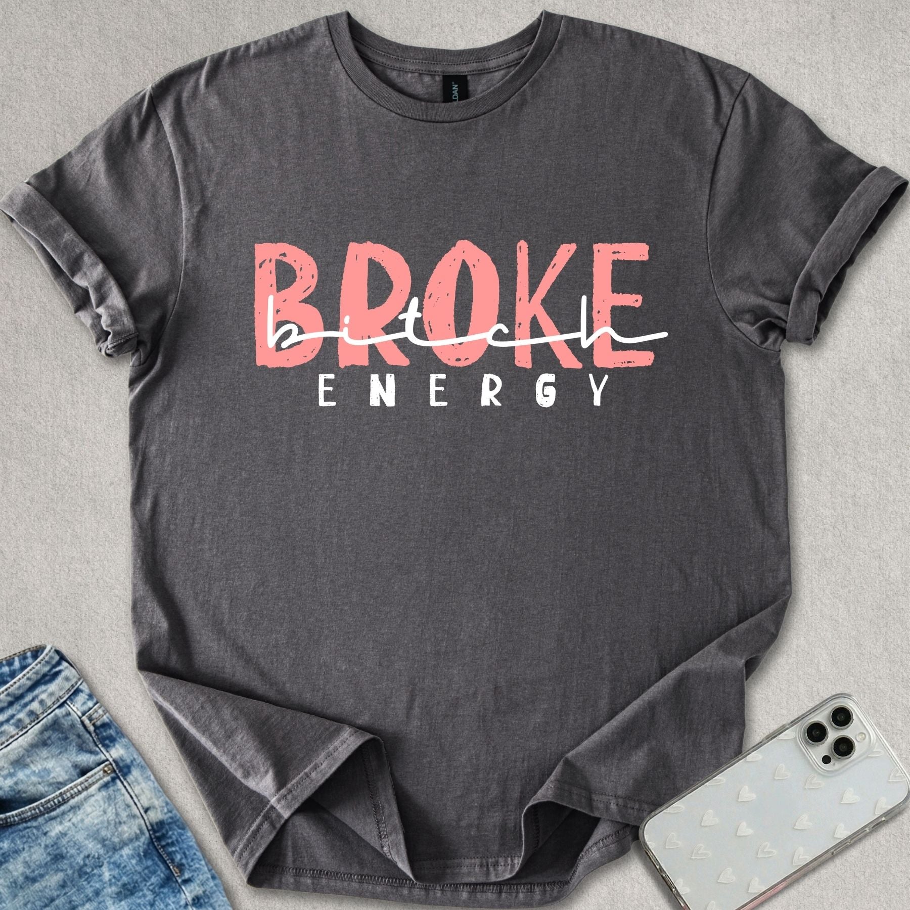 Broke B*tch Energy T-shirt