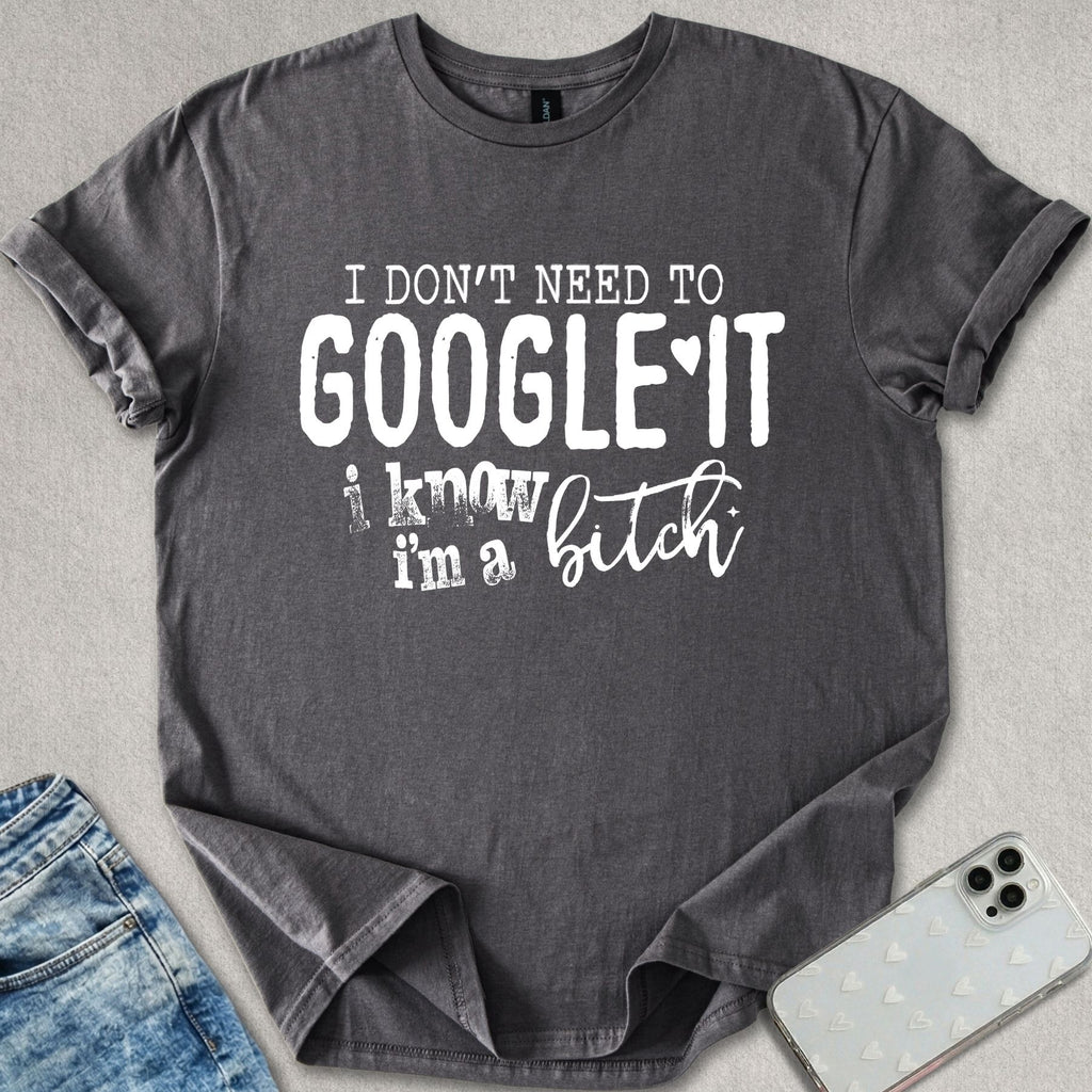 I Know I'm A B*tch T-shirt