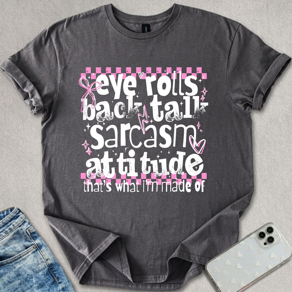 What I'm Made Of T-shirt