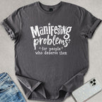 Manifesting Problems T-shirt