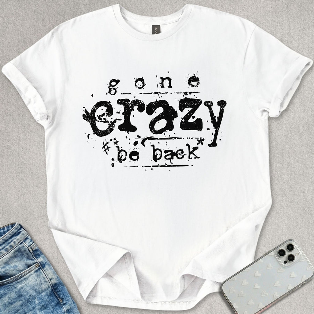 Gone Crazy T-shirt