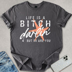 Life Is A B*tch T-shirt