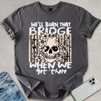 Burn That Bridge T-shirt