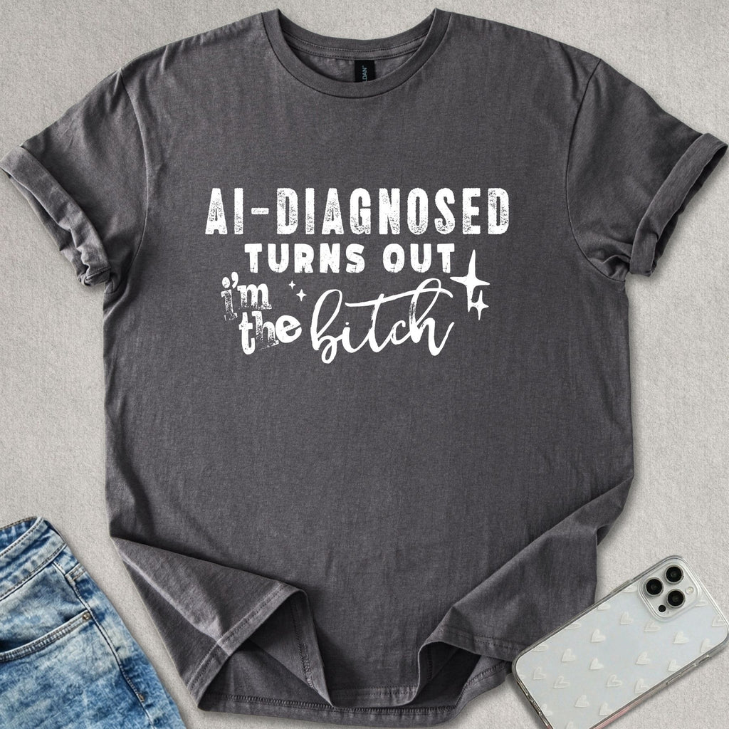 Turns Out I'm The B*tch T-shirt