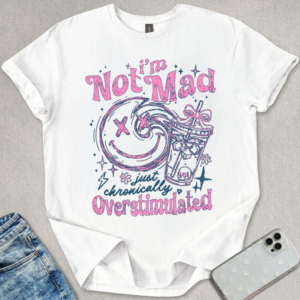 I'm Not Mad T-shirt
