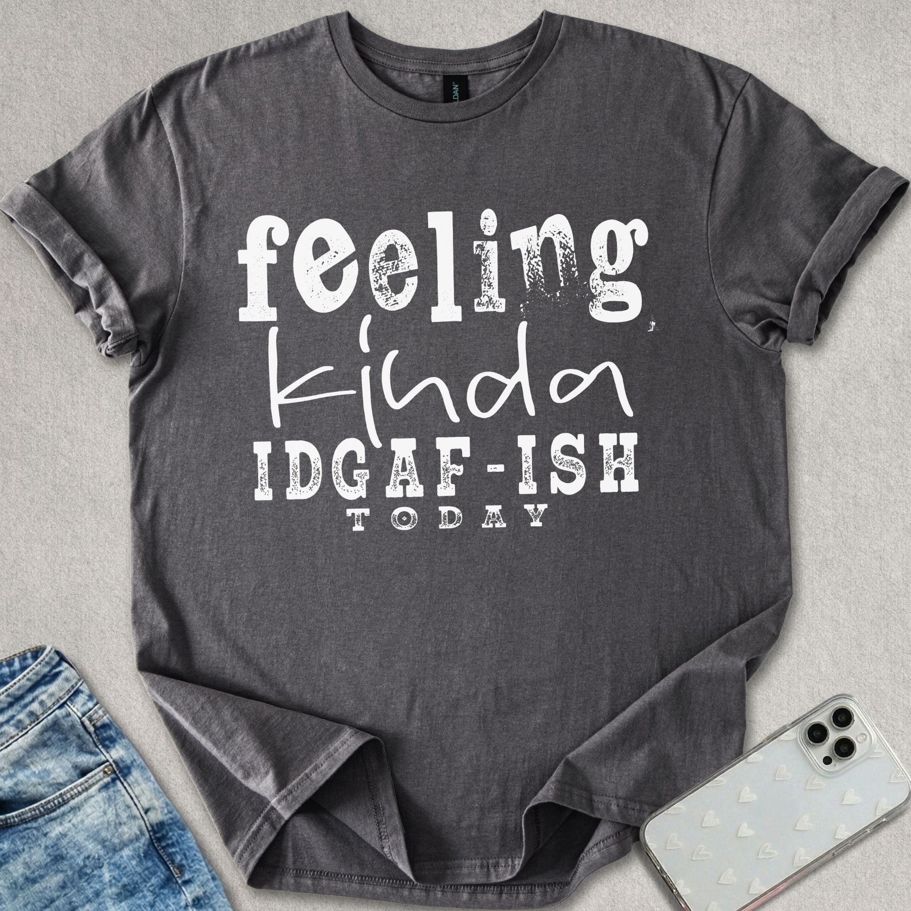 Kinda IDGAF-ISH T-shirt