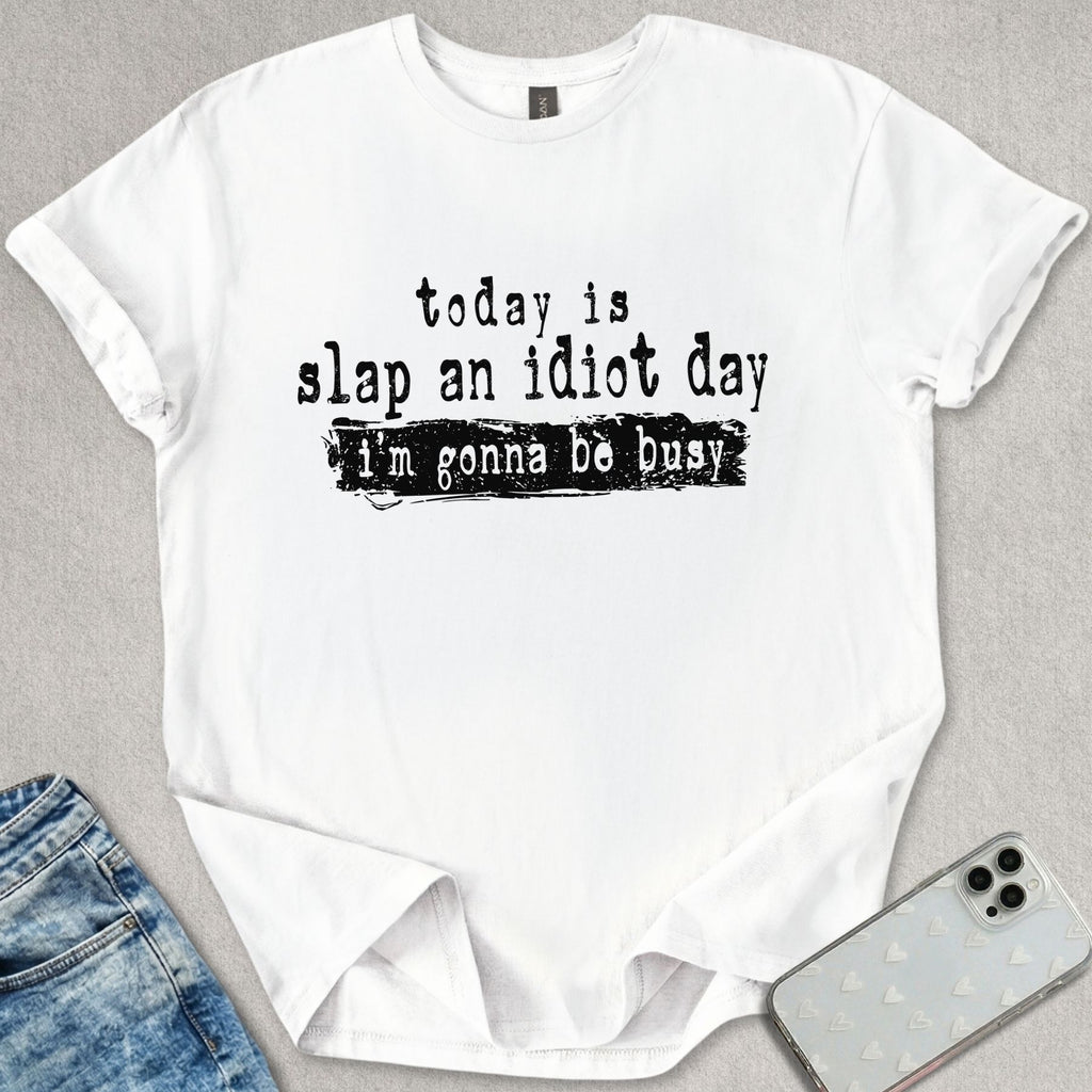 Slap An Idiot T-shirt