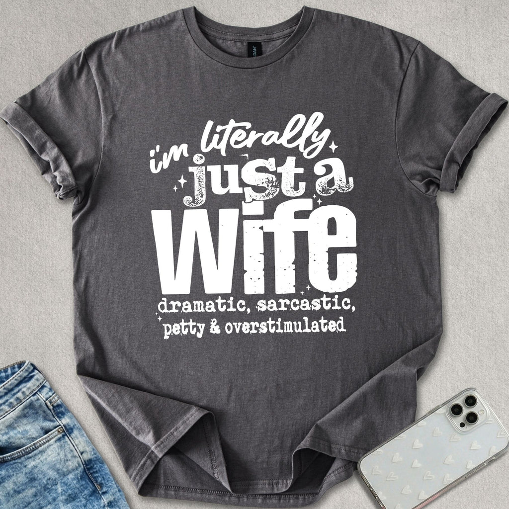 Literally Just A Wife T-shirt