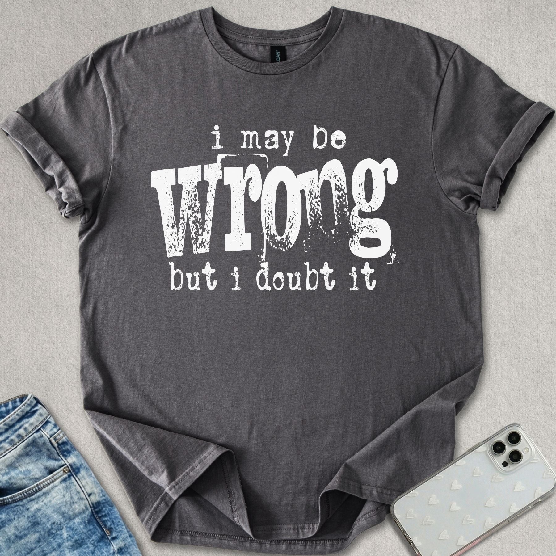 I May Be Wrong T-shirt