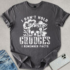 I Don't Hold Grudges T-shirt