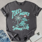 Tired Moms Summer Club T-shirt