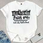 Motherin' Ain't Easy T-shirt