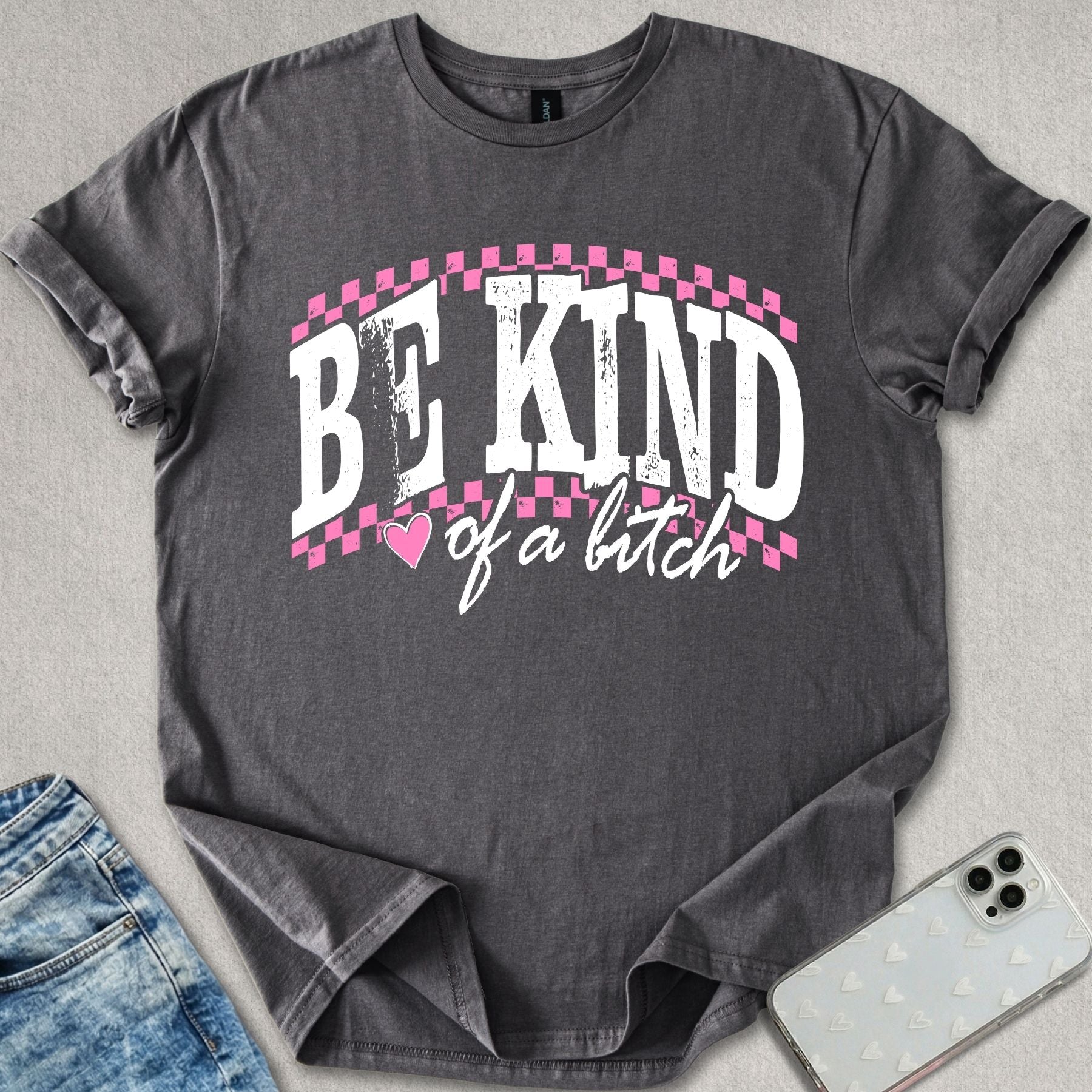 Be Kind Of A B*tch T-shirt