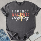 I Forgot T-shirt