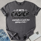 It Gets Easier T-shirt