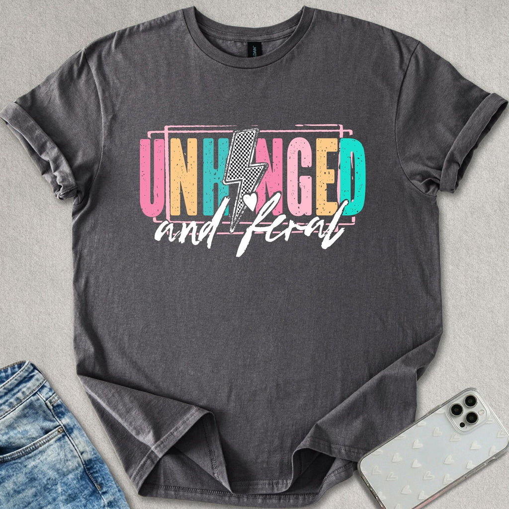 Unhinged and Feral T-shirt