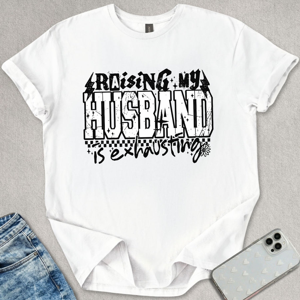 Raising My Husband T-shirt