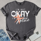 I'm Not Okay T-shirt