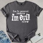 I'm Evil Now T-shirt