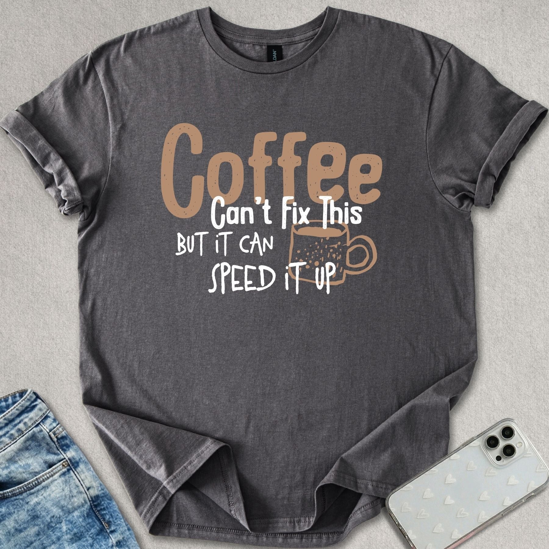 Coffee Can't Fix This T-shirt
