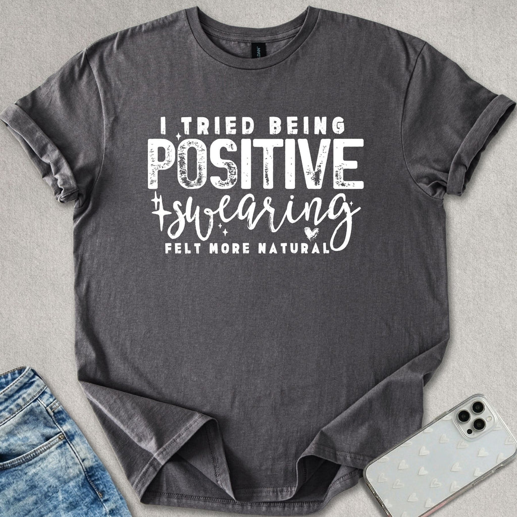 Swearing Felt More Natural T-shirt