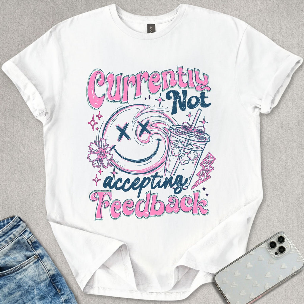 Not Accepting Feedback T-shirt